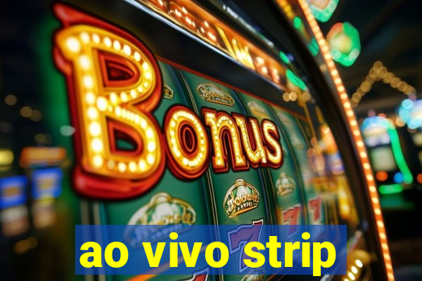 ao vivo strip